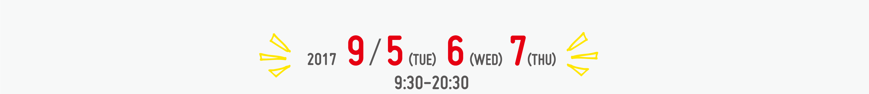 2017/9/5(TUE) 6(WED) 7(THU) 9:30-20:30